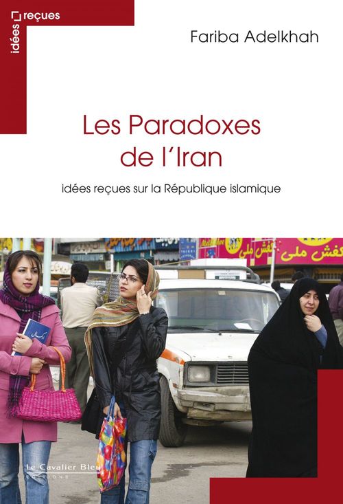 ebook cover of Le Paradoxe de l'iran - idees recues sur la republiq islami, by Fariba Adelkhah