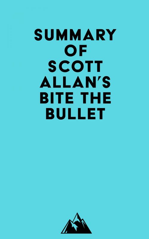 Couverture ebook de Summary of Scott Allan's Bite the Bullet, de Everest Media