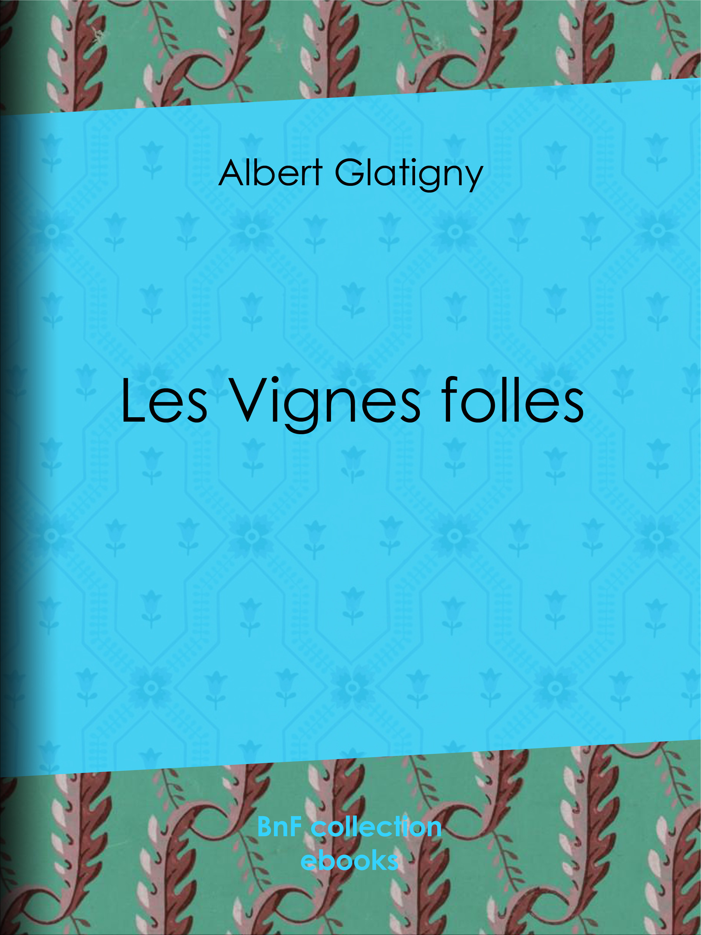 ebook cover of Les Vignes folles, by Anatole France, Albert Glatigny