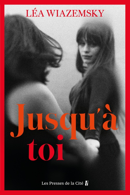 Couverture ebook de Jusqu'à toi, de Léa Wiazemsky
