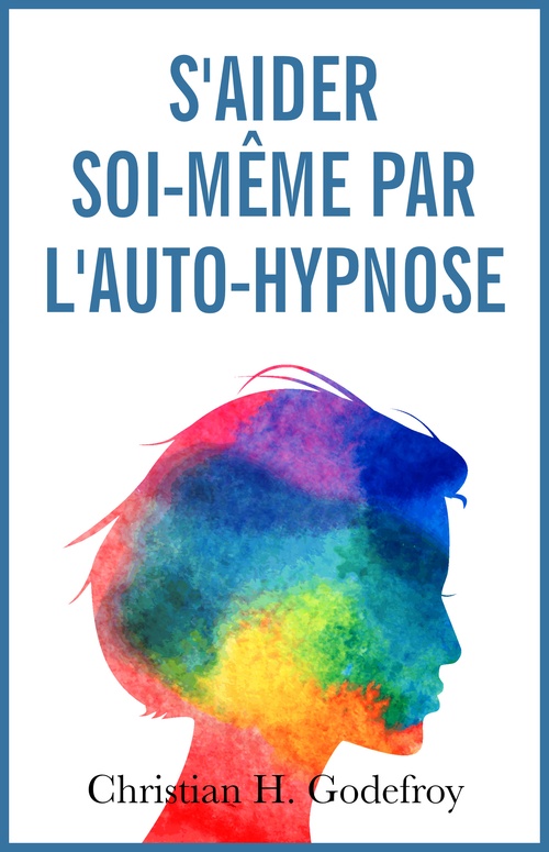 ebook cover of S'aider soi-même par l'auto-hypnose, by Christian Godefroy