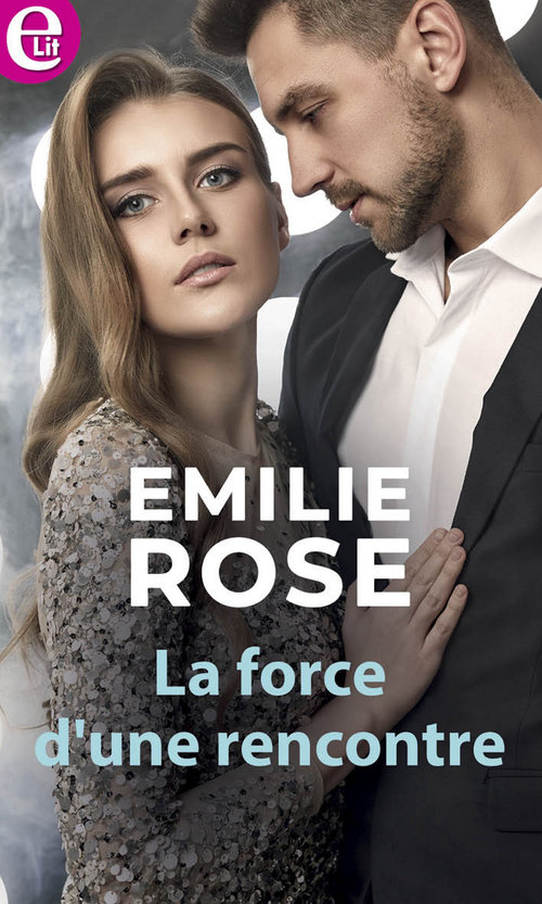 Couverture ebook de La force d'une rencontre, de Emilie Rose