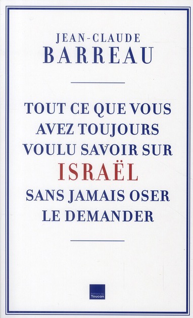 ebook cover of Tout ce que vous avez toujours voulu savoir sur Israël, by Jean-Claude Barreau