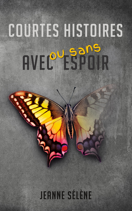 Couverture ebook de Courtes histoires avec ou sans espoir, de Jeanne Selene