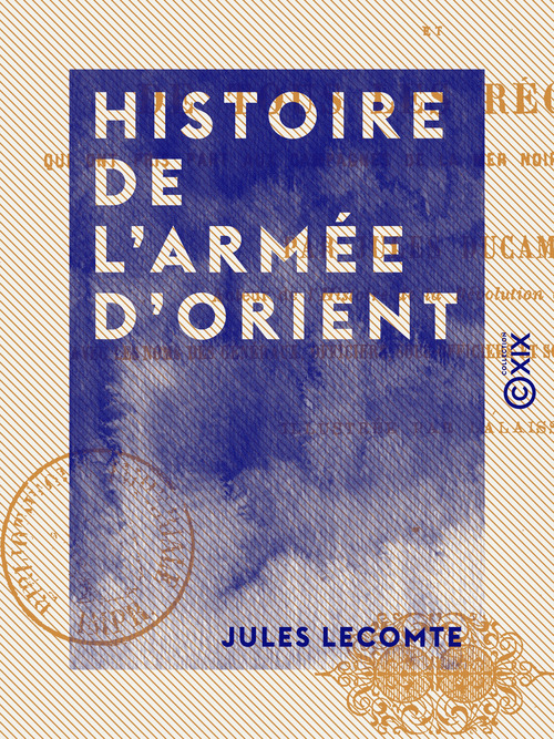 Couverture ebook de Histoire de l'Armée d'Orient - Et de tous les régiments qui ont pris part aux campagnes de la Mer Noire et de la mer Baltique, de Jules Lecomte
