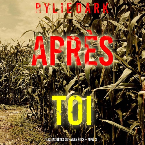 audiobook cover of Après toi (Les enquêtes de Hailey Rock - Tome 3), by Rylie Dark