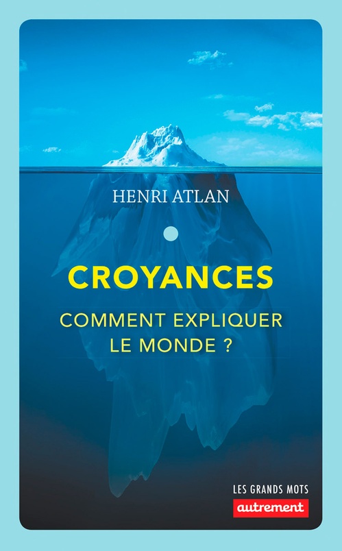 ebook cover of Croyances. Comment expliquer le monde ?, by Henri Atlan