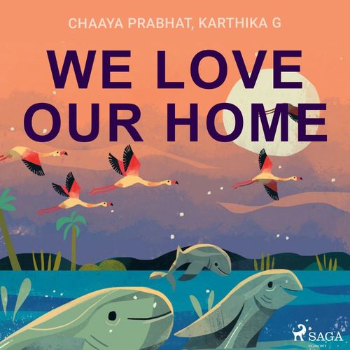 audiobook cover of We Love Our Home, by Chaaya Prabhat, Karthika G