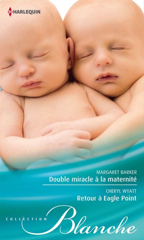 ebook cover of Double miracle à la maternité - Retour à Eagle Point, by Margaret Barker, Cheryl Wyatt