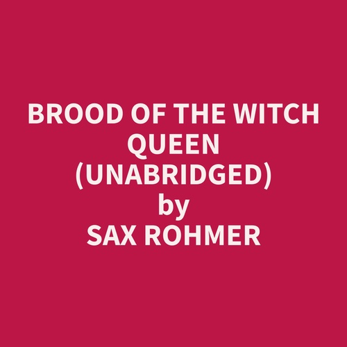 audiobook cover of Brood of the Witch Queen (Unabridged), by Sax  Rohmer