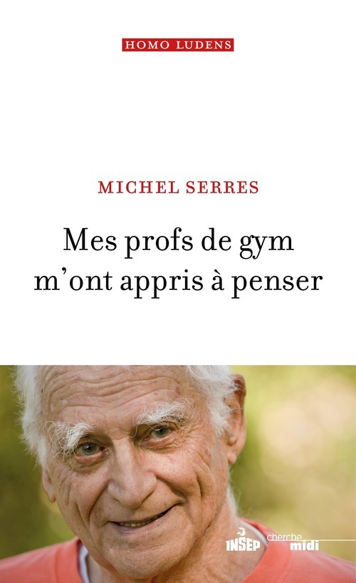 ebook cover of Mes profs de gym m'ont appris à penser, by Michel Serres