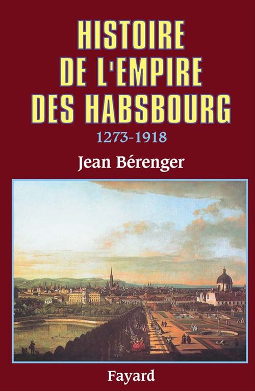 ebook cover of Histoire de l'Empire des Habsbourg (1273-1918), by Jean Bérenger