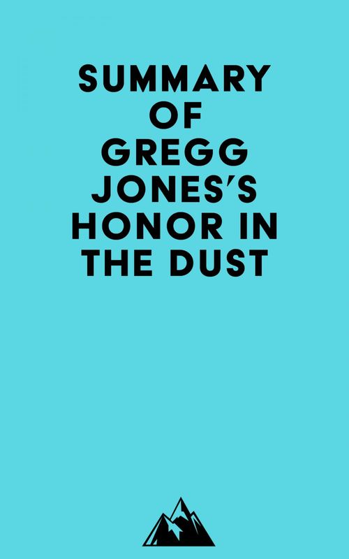 Couverture ebook de Summary of Gregg Jones's Honor in the Dust, de Everest Media