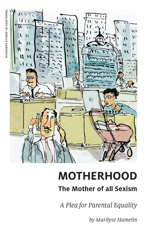 Couverture ebook de Motherhood, The Mother of All Sexism, de Marilyse Hamelin