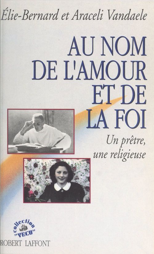 Couverture ebook de Au nom de l'amour et de la foi, de Araceli Vandaele, Élie-Bernard Vandaele