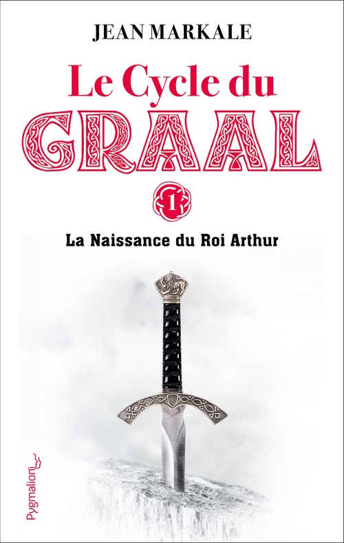 Couverture ebook de Le Cycle du Graal (Tome 1) - La Naissance du Roi Arthur, de Jean Markale