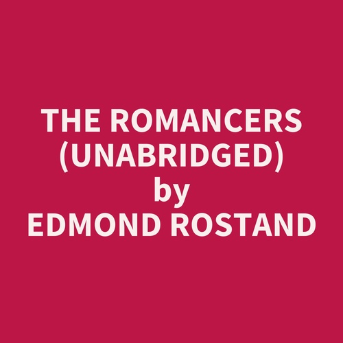 audiobook cover of The Romancers (UNABRIDGED), by Edmond Rostand