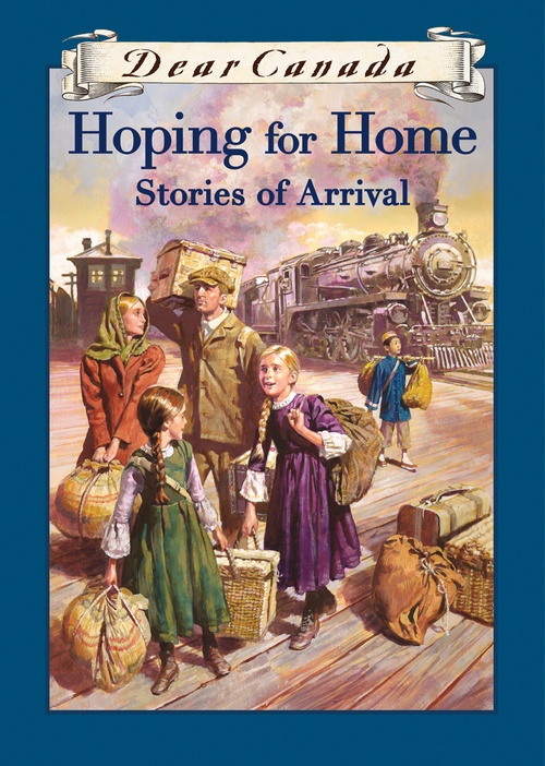 ebook cover of Dear Canada: Hoping for Home, by Brian Doyle, Rukhsana Khan, Paul Yee, Afua Cooper, Ruby Slipperjack, Irene N. Watts, Kit Pearson, Jean Little, Shelley T