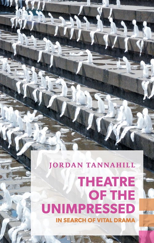 ebook cover of Theatre of the Unimpressed, by Jordan Tannahill