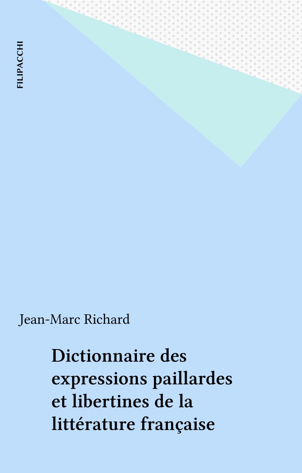 Couverture ebook de Dictionnaire des expressions paillardes et libertines de la littérature française, de Jean-Marc Richard