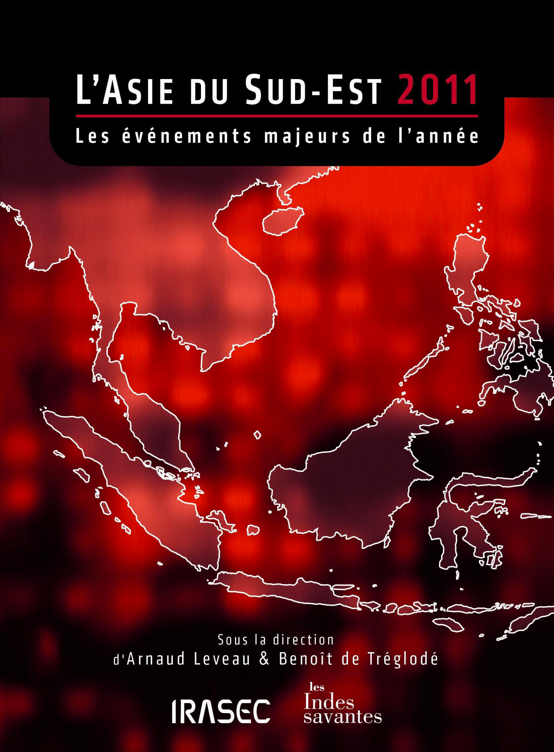 Couverture ebook de L´Asie du Sud-Est 2011 : les évènements majeurs de l´année, de Arnaud Leveau, Benoît de Tréglodé
