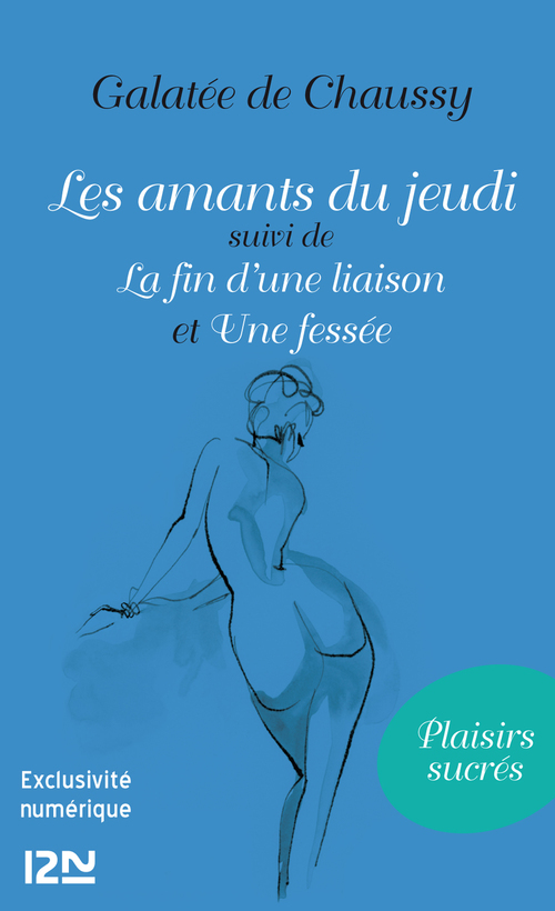 ebook cover of Les amants du jeudi suivi de La fin d'une liaison et Une fessée, by Galatée de Chaussy
