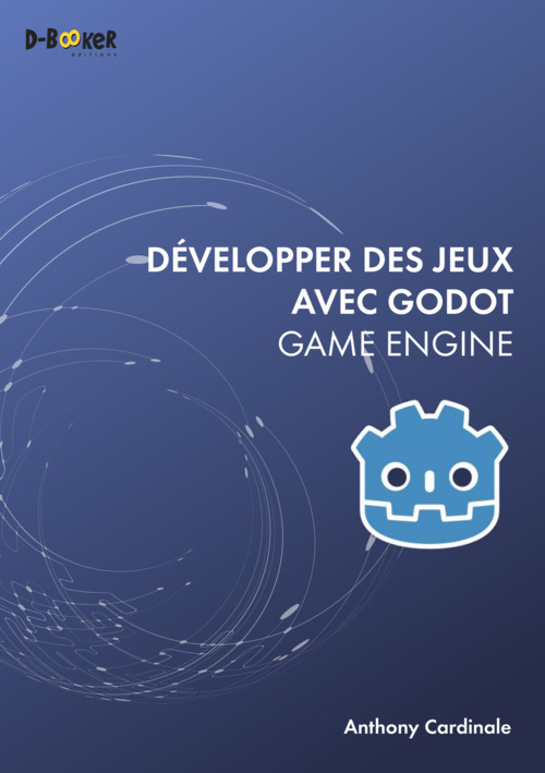 Couverture ebook de Développer des jeux avec Godot Game Engine, de Anthony Cardinale
