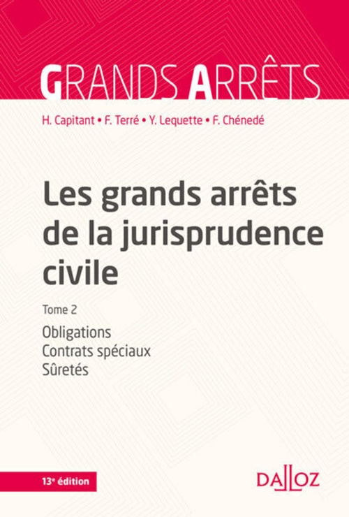 ebook cover of Les grands arrêts de la jurisprudence civile T2. 13e éd. - Obligations, contrats spéciaux, sûretés - Tome 2, by Henri Capitant, François Chénedé, Yves Lequette, François Terré