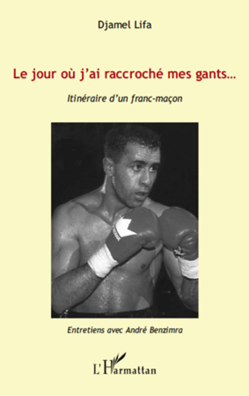 ebook cover of Le jour où j'ai raccroché mes gants..., by Djamel Lifa