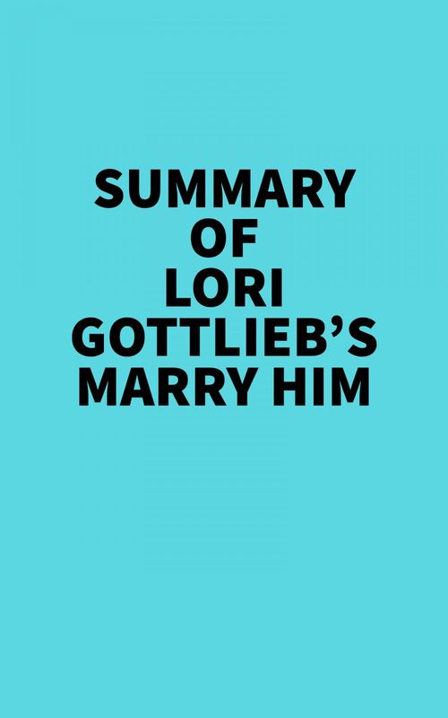 Couverture ebook de Summary of Lori Gottlieb's Marry Him, de Everest Media