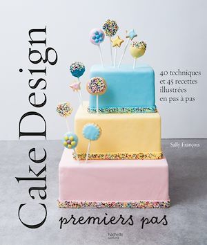 ebook cover of Cake design premiers pas, by Sally FRANCOIS