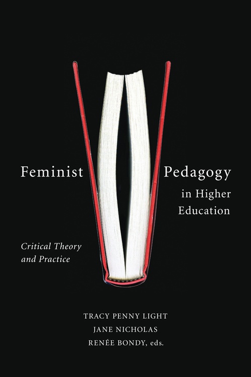 ebook cover of Feminist Pedagogy in Higher Education, by Jane Nicholas, Renee Bondy, Tracy Penny Light