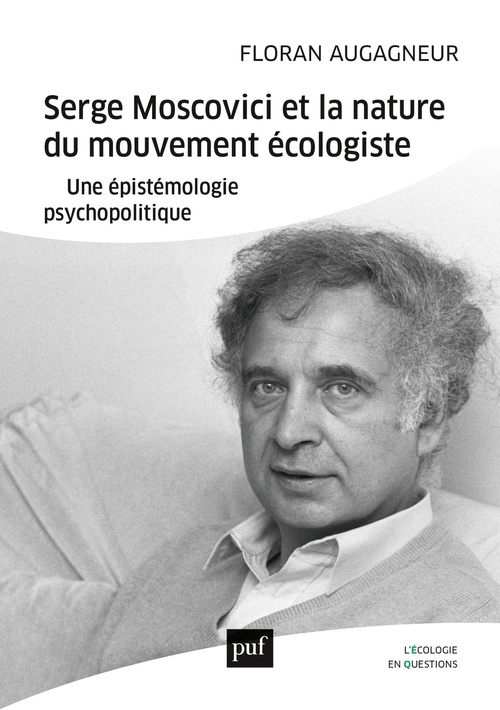 ebook cover of Serge Moscovici et la nature du mouvement écologiste : Une épistémologie psychopolitique, by Floran Augagneur, Corine Pelluchon