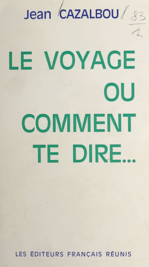 Couverture ebook de Le voyage ou comment te dire..., de Jean Cazalbou