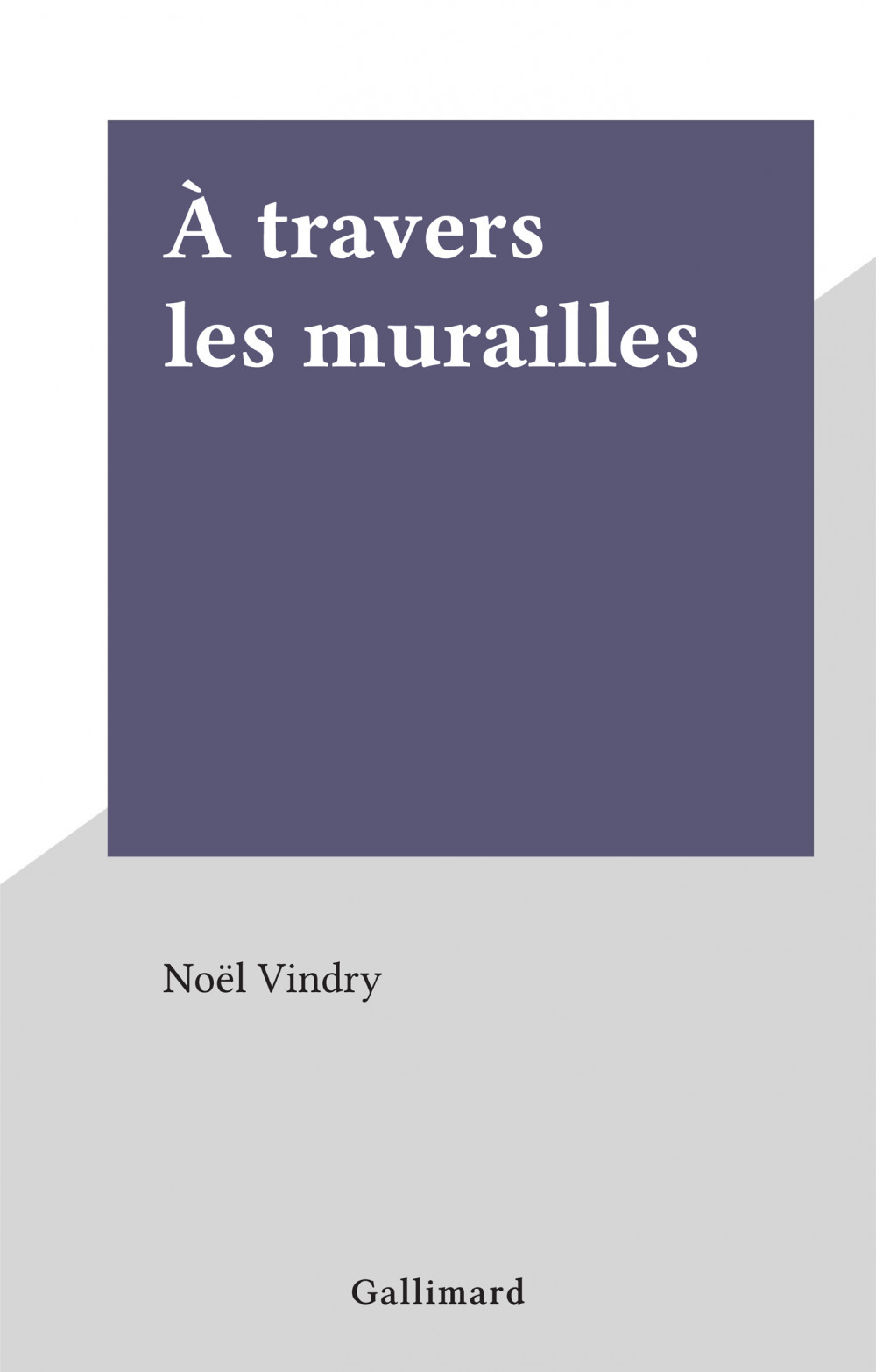 Couverture ebook de À travers les murailles, de Noël Vindry