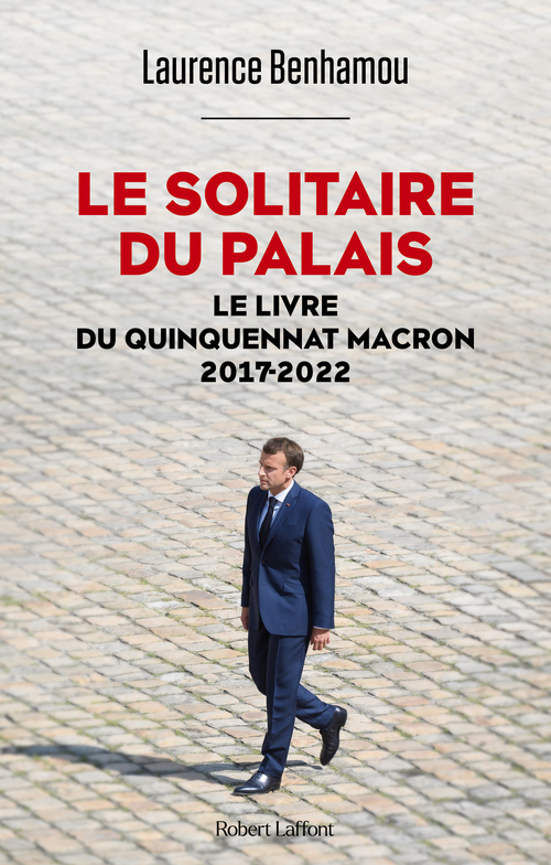 Couverture ebook de Le Solitaire du palais - Le Livre du quinquennat Macron 2017-2022, de Laurence Benhamou