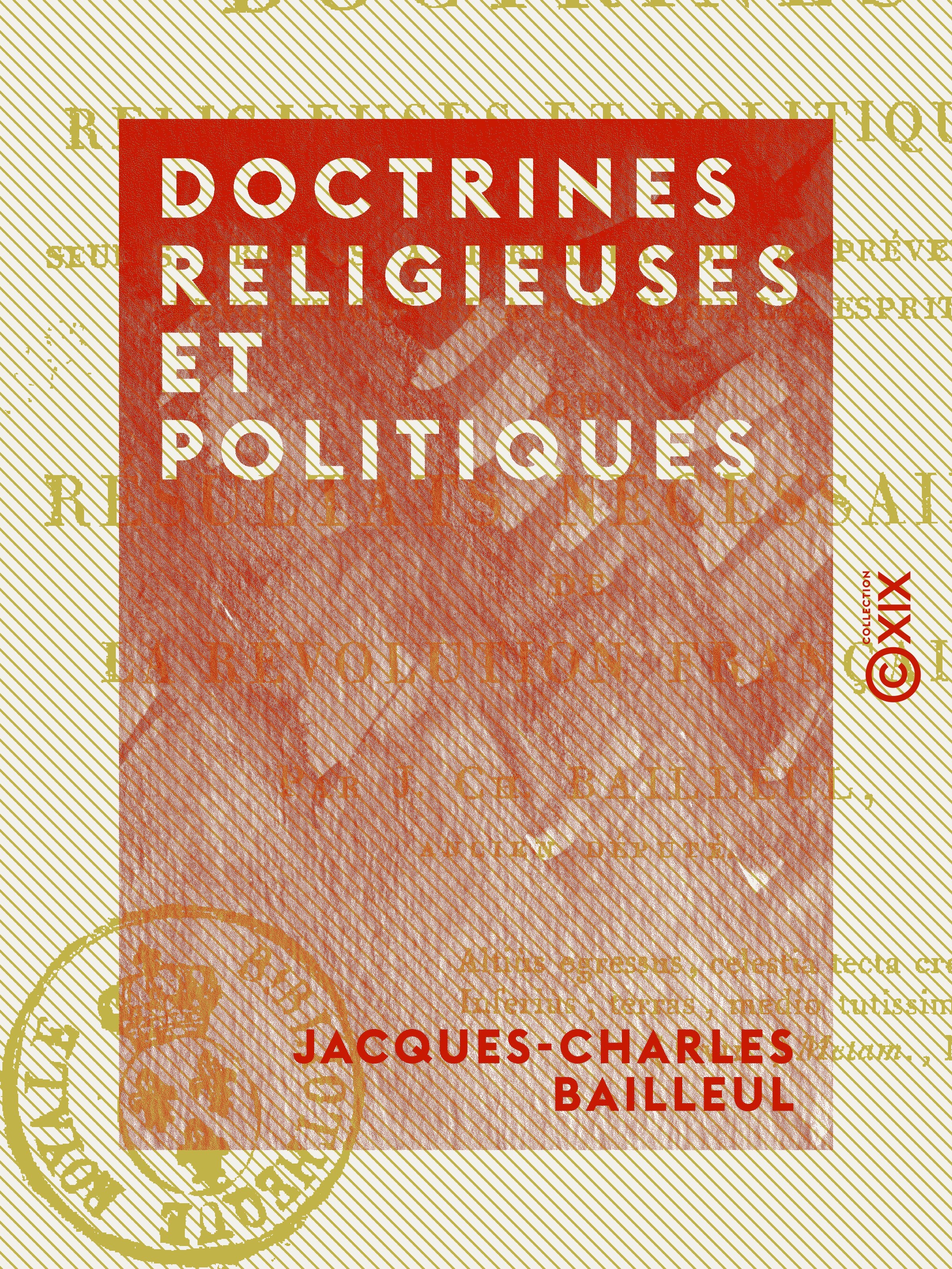 Couverture ebook de Doctrines religieuses et politiques - Seules propres à terminer ou à prévenir les révolutions et à concilier les esprits, de Jacques-Charles Bailleul