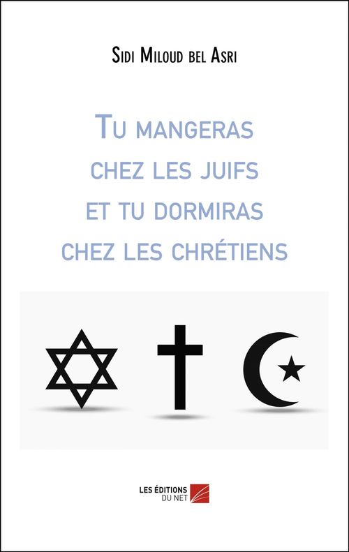 ebook cover of Tu mangeras chez les juifs et tu dormiras chez les chrétiens, by Sidi Miloud Bel Asri