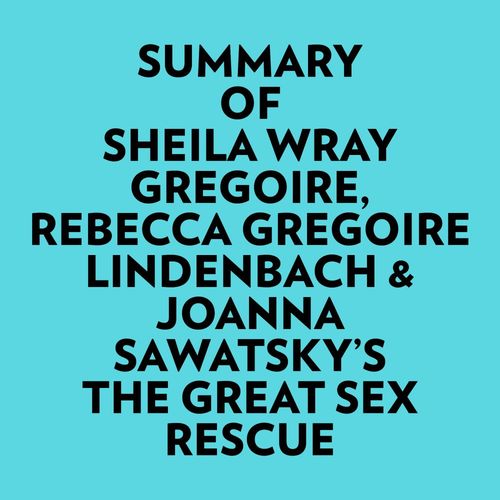 Couverture audiobook de Summary of Sheila Wray Gregoire, Rebecca Gregoire Lindenbach & Joanna Sawatsky's The Great Sex Rescue, de Everest Media