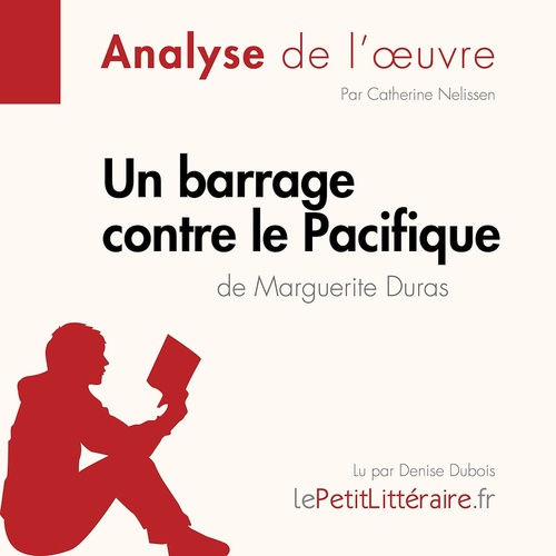 audiobook cover of Un barrage contre le Pacifique de Marguerite Duras (Analyse de l'oeuvre), by Lepetitlitteraire, Catherine Nelissen, Nasim Hamou