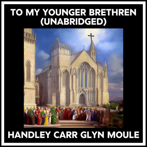 audiobook cover of To My Younger Brethren (Unabridged), by HANDLEY CARR GLYN MOULE