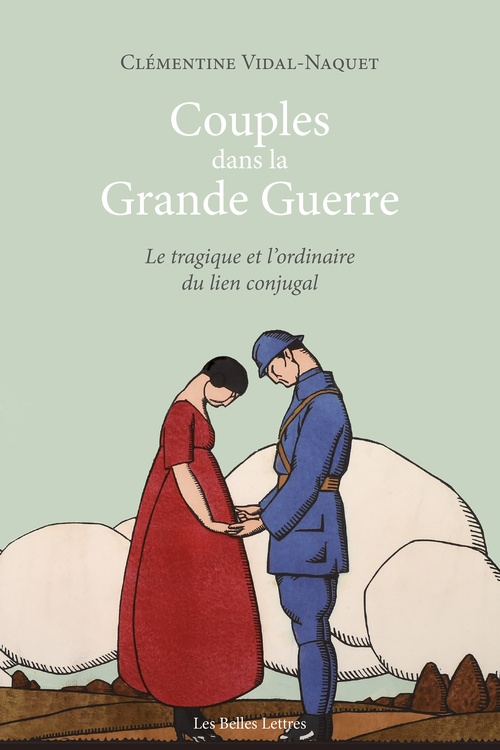 Couverture ebook de Couples dans la Grande Guerre. Le tragique et l'ordinaire du lien conjugal, de Clémentine Vidal-Naquet