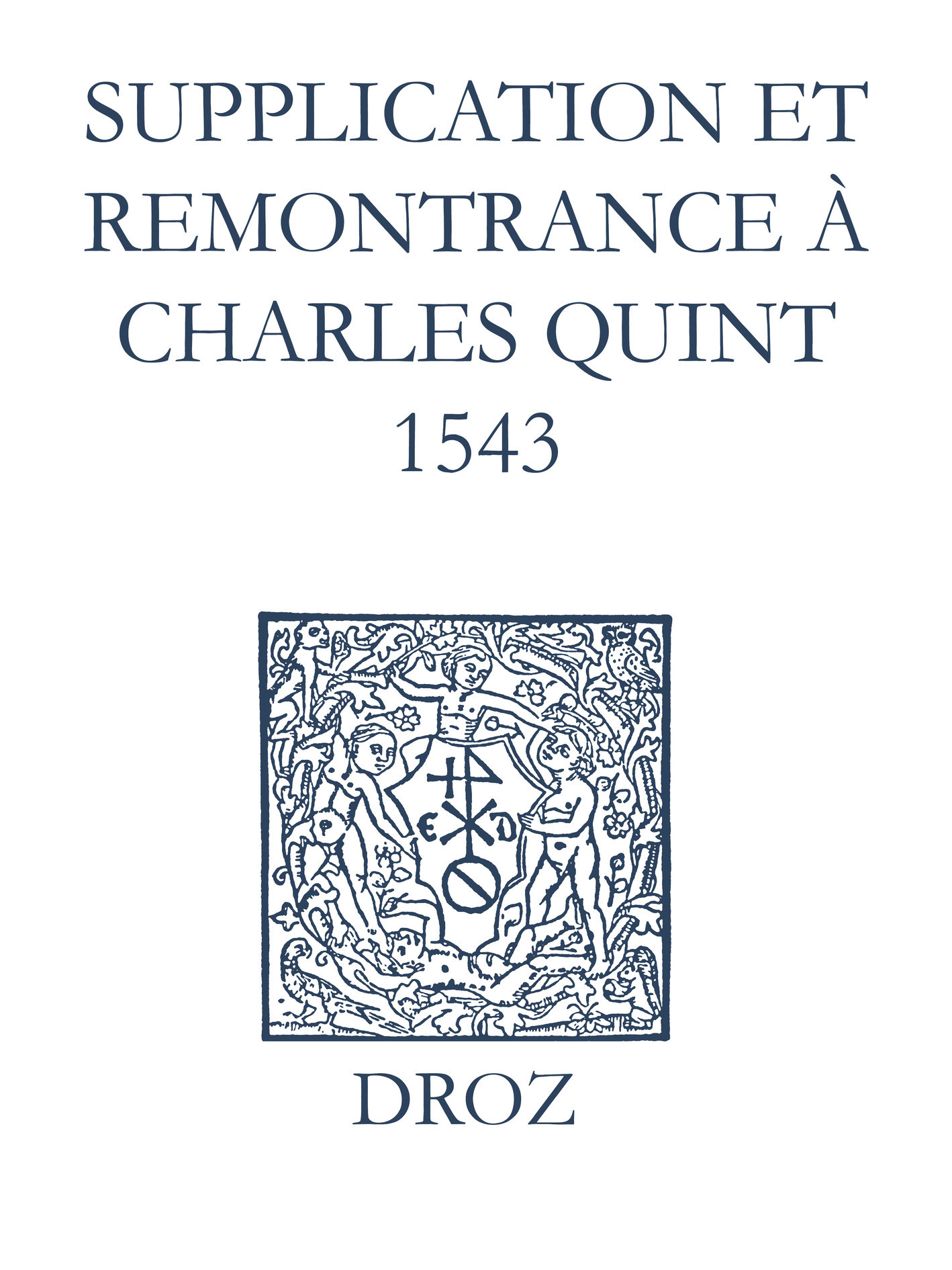Couverture ebook de Recueil des opuscules 1566. Supplication et remonstrance à Charles Quint (1543), de Laurence Vial-bergon