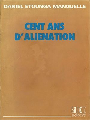 ebook cover of Cent ans d'aliénation, by Daniel Etounga Manguelle