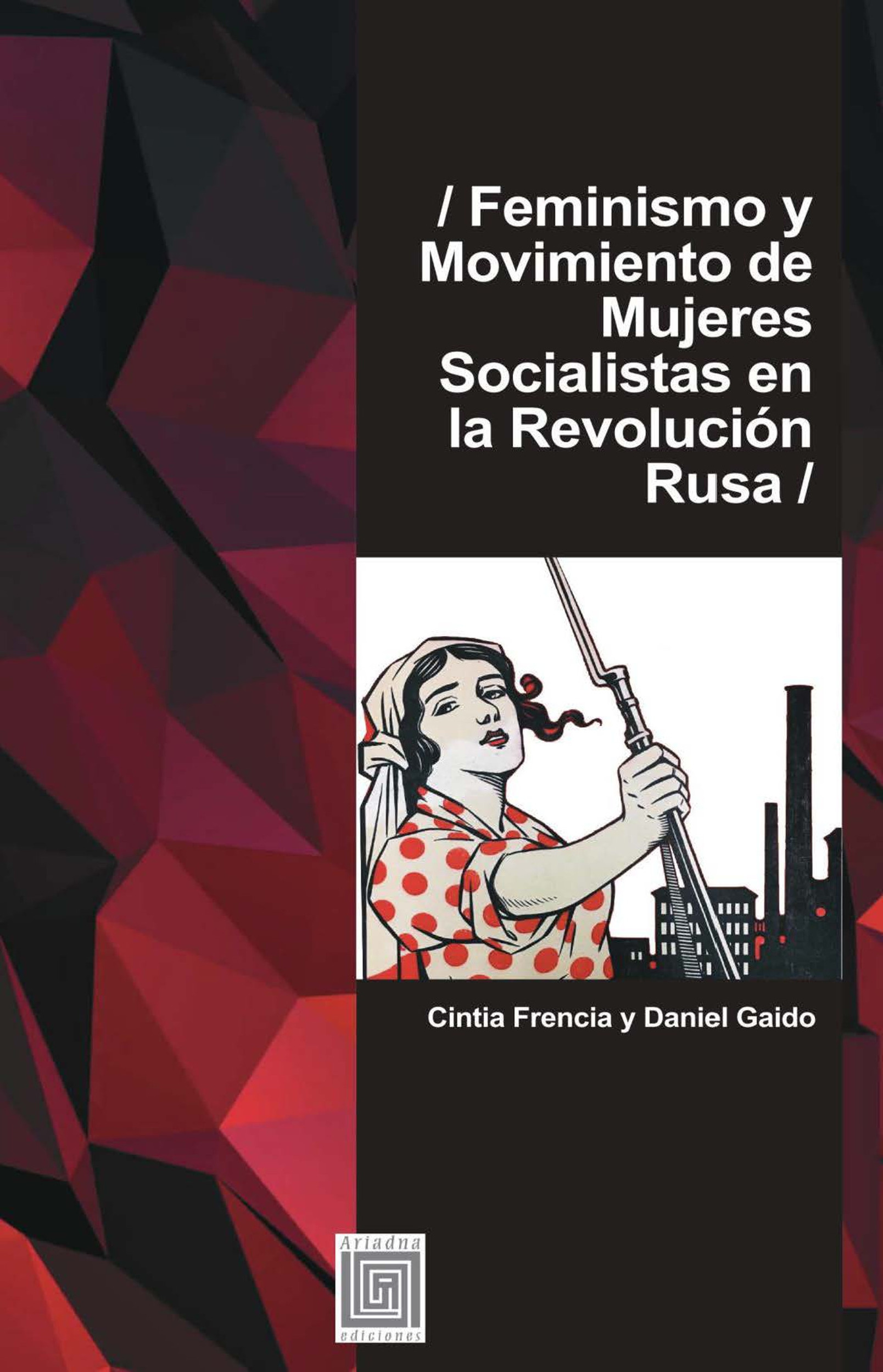 ebook cover of Feminismo y movimiento de mujeres socialistas en la Revolución Rusa, by Cintia Frencia, Daniel Gaido