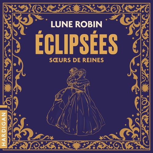 Couverture audiobook de Éclipsées : Soeurs de reines, de Lune Robin