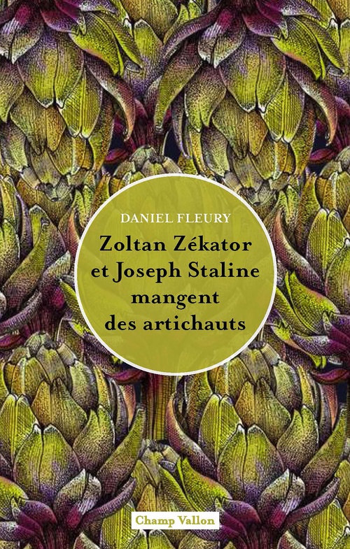 Couverture ebook de Zoltan Zékator et Joseph Staline mangent des artichauts, de Daniel FLEURY
