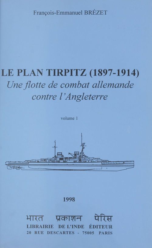 ebook cover of Le plan Tirpitz, 1897-1914 : une flotte de combat allemande contre l'Angleterre (1), by François-emmanuel Brézet