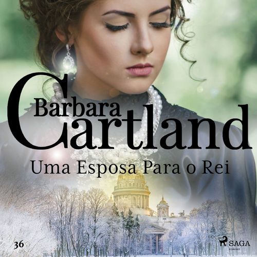 Couverture audiobook de Uma Esposa Para o Rei (A Eterna Coleção de Barbara Cartland 36), de Barbara Cartland