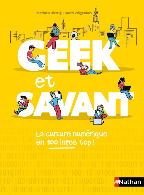 ebook cover of Geek et savant - Toute la culture nbumérique en un clic !, by Mathieu Hirtzig, David Wilgenbus, Vincent Bergier